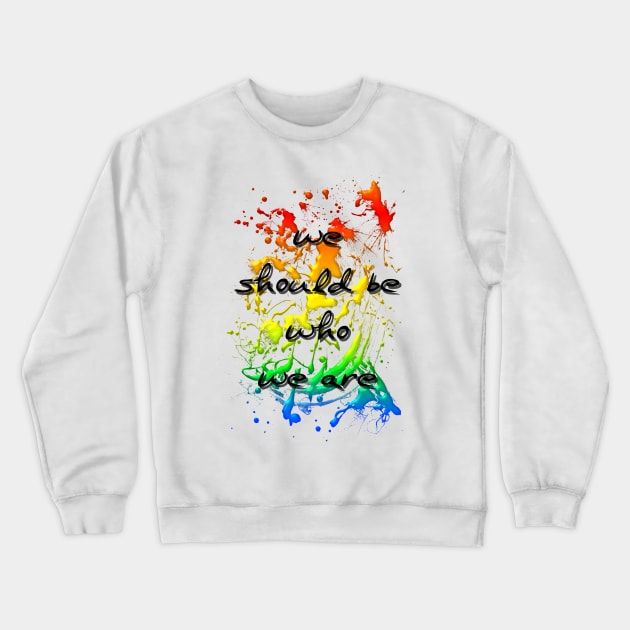 we should be who we are Crewneck Sweatshirt by magda92lena